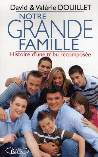 Couverture du livre « Notre grande famille ; histoire d'une tribu recomposée » de Douillet aux éditions Michel Lafon