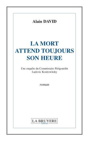 Couverture du livre « La mort attend toujours son heure » de Alain David aux éditions La Bruyere