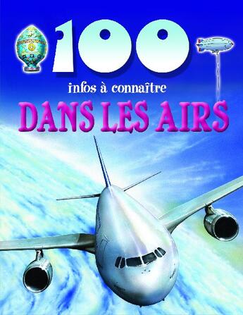 Couverture du livre « 100 infos à connaître ; dans les airs » de  aux éditions Piccolia