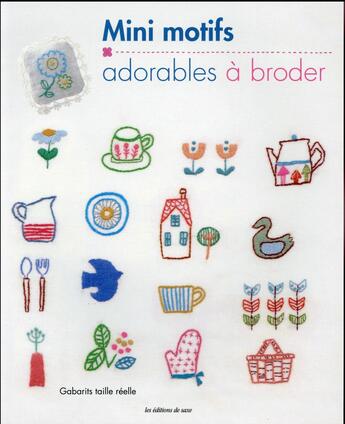 Couverture du livre « Mini motifs adorables à broder ; gabarits taille réelle » de  aux éditions De Saxe