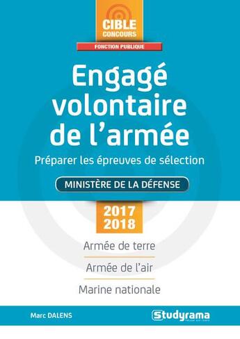 Couverture du livre « Engagé volontaire de l'armée ; préparer les épreuves de sélection ; ministère de la Défense (édition 2017/2018) » de Marc Dalens aux éditions Studyrama