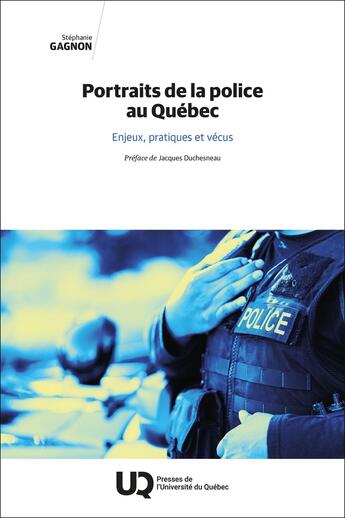 Couverture du livre « Portraits de la police au Québec : Enjeux, pratiques et vécus » de Stephanie Gagnon aux éditions Pu De Quebec