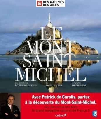 Couverture du livre « Le Mont Saint-Michel » de Louis Laforge et Patrick De Carolis aux éditions Chene