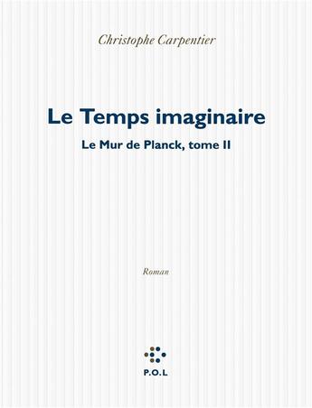 Couverture du livre « Le mur de Plank Tome 2 ; le temps imaginaire » de Christophe Carpentier aux éditions P.o.l