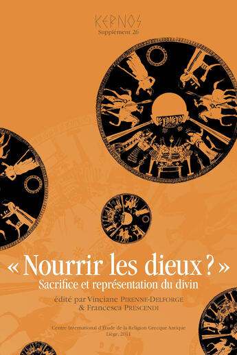 Couverture du livre « « Nourrir les dieux ? » : Sacrifice et représentation du divin » de Pr Pirenne-Delforge aux éditions Presses Universitaires De Liège