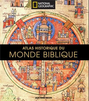 Couverture du livre « Atlas historique du monde biblique » de Jean-Pierre Isbouts aux éditions National Geographic