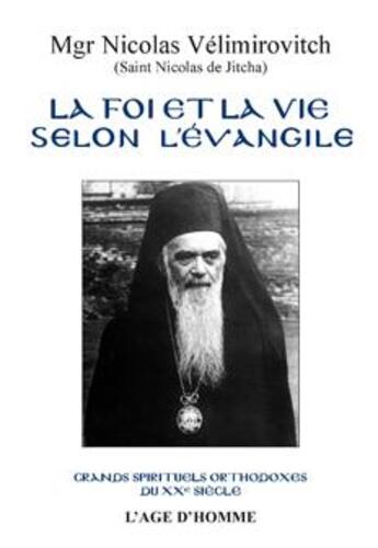 Couverture du livre « La foi et la vie selon l'évangile » de Velimirovitch Nicola aux éditions L'age D'homme