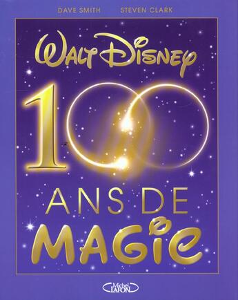 Couverture du livre « Walt disney 100 ans de magie » de Smith/Clark aux éditions Michel Lafon