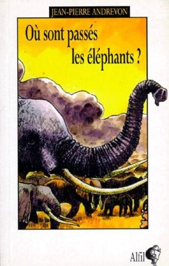 Couverture du livre « Où sont passés les éléphants ? » de Jean-Pierre Andrevon aux éditions Alfil