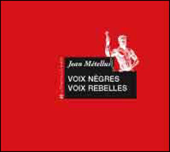 Couverture du livre « Voix negres, voix rebelles » de Jean Metellus aux éditions Le Temps Des Cerises