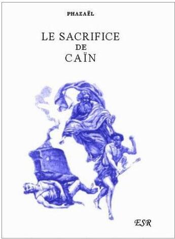 Couverture du livre « Le sacrifice de Caïn » de Phazael aux éditions Saint-remi