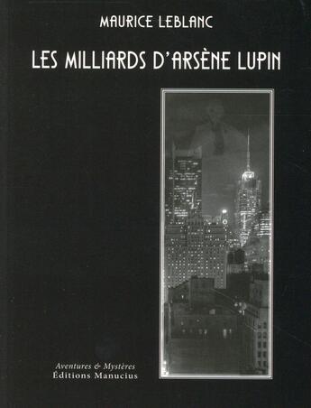 Couverture du livre « Les milliards d'Arsène Lupin » de Maurice Leblanc aux éditions Manucius