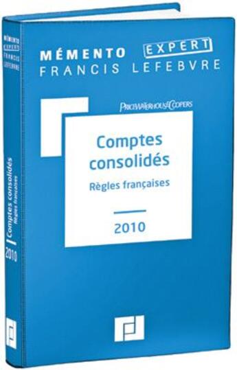 Couverture du livre « Mémento expert ; comptes consolidés ; règles françaises (édition 2010) » de  aux éditions Lefebvre