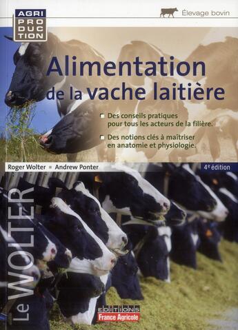 Couverture du livre « Alimentation de la vache laitière (4e édition) » de Roger Wolter et Andrew Ponter aux éditions France Agricole