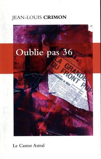 Couverture du livre « Oublie pas 36 » de Jean-Louis Crimon aux éditions Castor Astral