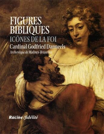 Couverture du livre « Figures bibliques - Icônes de la foi - Nouvelle édition Grand format » de Danneels Godfried / Lefèvre Frans et Marc Roseeuw aux éditions Fidelite