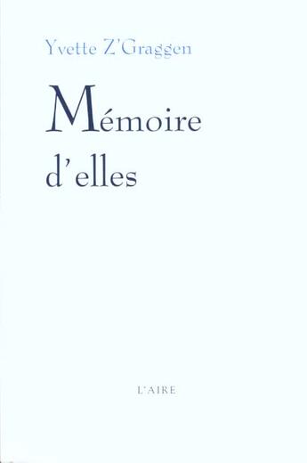 Couverture du livre « Memoire d'elles » de Yvette Z'Graggen aux éditions Éditions De L'aire