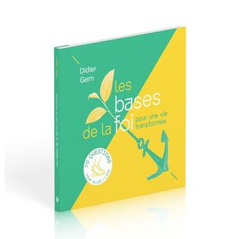 Couverture du livre « Les bases de la foi : Pour une vie transformée » de Didier Gern aux éditions Motive Par L'essentiel