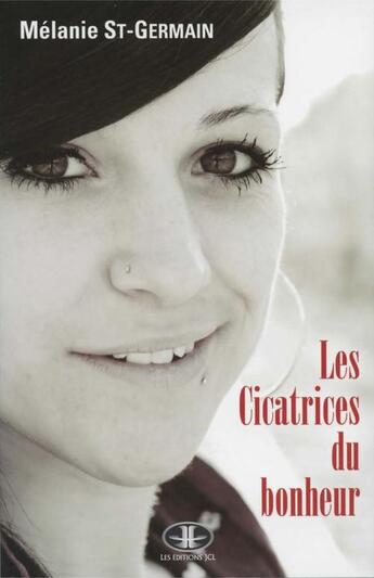 Couverture du livre « Les cicatrices du bonheur » de St-Germain Melanie aux éditions Jcl