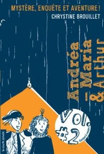 Couverture du livre « Andréa-Maria et Arthur t.2 ; mystère, enquête et aventure ! » de Chrystine Brouillet aux éditions La Courte Echelle