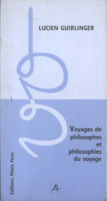 Couverture du livre « Voyages de philosophies et philosophies de voyages » de Guirlinger L aux éditions Pleins Feux