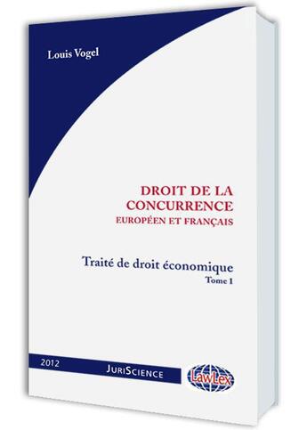 Couverture du livre « Droit de la concurrence (europeen et francais) 2012 » de Louis Vogel aux éditions Lawlex