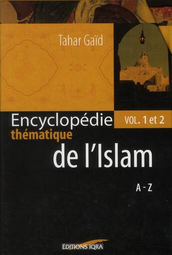 Couverture du livre « Encyclopédie thématique de l'islam ; coffret t.1 et t.2 » de Tahar Gaid aux éditions Iqra