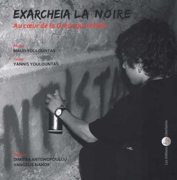 Couverture du livre « Exarcheia la noire - au coeur de la grece qui resiste » de Youlountas aux éditions Editions Libertaires