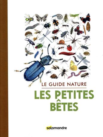 Couverture du livre « Le guide nature des petites bêtes » de  aux éditions Editions De La Salamandre