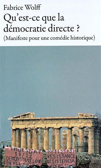 Couverture du livre « Qu'est-ce que la démocratie directe ? (manifeste pour une comédie historique) » de Fabrice Wolff aux éditions Antisociales