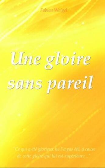 Couverture du livre « Une gloire sans pareil » de Fabien Weigel aux éditions Edivie