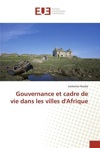 Couverture du livre « Gouvernance et cadre de vie dans les villes d'afrique » de Nouba Lacharrue aux éditions Editions Universitaires Europeennes