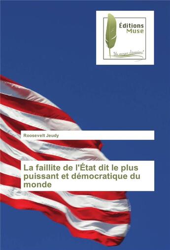 Couverture du livre « La faillite de l'etat dit le plus puissant et democratique du monde » de Jeudy Roosevelt aux éditions Muse