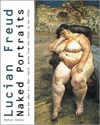 Couverture du livre « Lucian freud naked portraits 1940-1990 » de Ammann/Hartley/Laute aux éditions Hatje Cantz