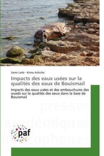 Couverture du livre « Impacts des eaux usees sur la qualites des eaux de bouismail - impacts des eaux usees et des embouch » de Larbi/Achiche aux éditions Presses Academiques Francophones