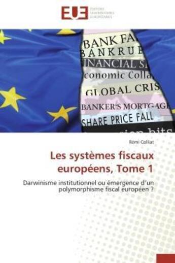 Couverture du livre « Les systemes fiscaux europeens, tome 1 » de Colliat-R aux éditions Editions Universitaires Europeennes