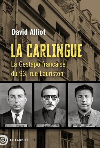 Couverture du livre « La carlingue : La Gestapo française du 93, rue Lauriston » de David Alliot aux éditions Tallandier