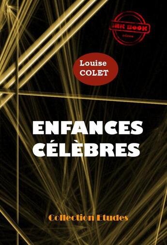 Couverture du livre « Enfances célèbres » de Louise Colet aux éditions Ink Book