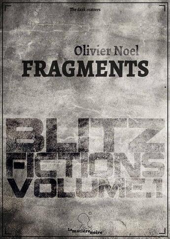 Couverture du livre « Fragments » de Olivier Noel aux éditions Matiere Noire