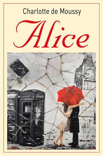 Couverture du livre « Alice » de Charlotte De Moussy aux éditions Librinova