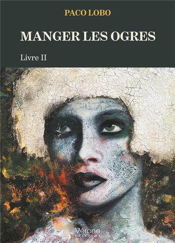 Couverture du livre « Manger les ogres Tome 2 » de Paco Lobo aux éditions Verone