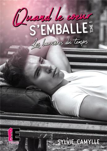 Couverture du livre « Quand le coeur s'emballe Tome 1 : les barrières du temps » de Sylvie Camylle aux éditions Evidence Editions