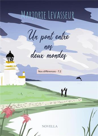 Couverture du livre « Nos différences t.2 : un pont entre nos deux mondes » de Marjorie Levasseur aux éditions Bookelis