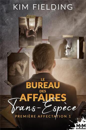 Couverture du livre « Le bureau des affaires trans-espèce t.1 ; première affectation » de Kim Fielding aux éditions Mxm Bookmark