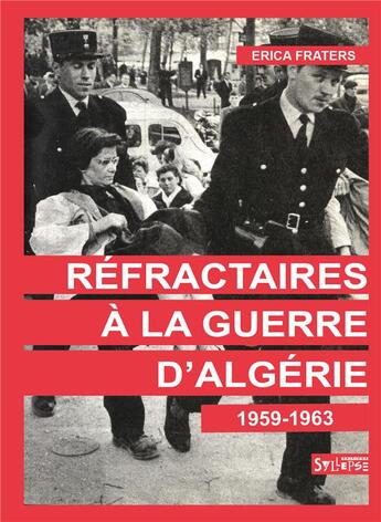 Couverture du livre « Refractaires a la guerre d'algerie - 1959-1963 » de Erica Fraters aux éditions Syllepse