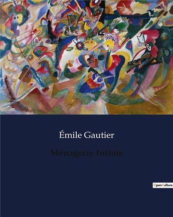 Couverture du livre « Ménagerie Intime » de Gautier Emile aux éditions Culturea