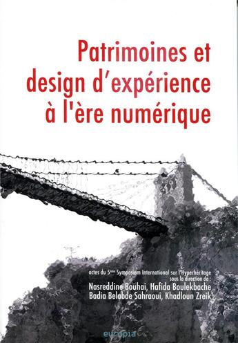 Couverture du livre « Patrimoines et design d'expérience à l'ère numérique : HyperHeritage.5 » de Khaldoun Zreik et Mme Badia Belabde Sahraoui et M. Nasreddine Bouhai et Mme Hafida Boulekbache aux éditions Europia