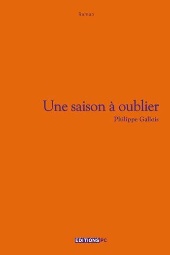 Couverture du livre « Une saison à oublier » de Philippe Gallois aux éditions Pc