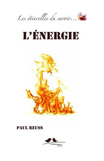 Couverture du livre « Les étincelles du savoir... ; l'énergie » de Paul Reuss aux éditions A Vol D'oiseaux