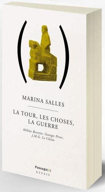 Couverture du livre « La tour, les choses, la guerre ; Hélène Bessette, Georges Perec, J.M.G Le Clézio » de Marina Salles aux éditions Passage(s)